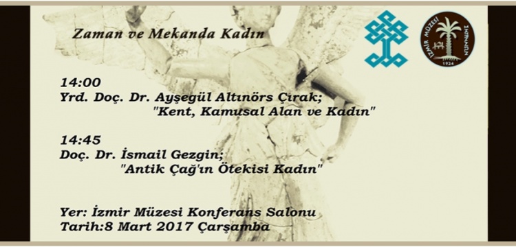 İzmir Müzesi Konferansları: Zaman ve Mekanda Kadın