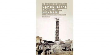 Forum Constatini Çemberlitaş Sütunu ve Meydanı kitabı yayımlandı