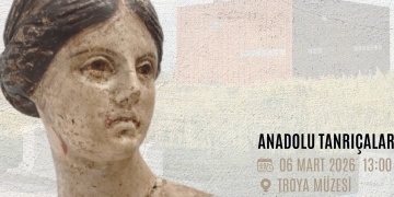Troya Müzesinde Anadolu Tanrıçaları konuşulacak: 6 Mart 2026, Cuma
